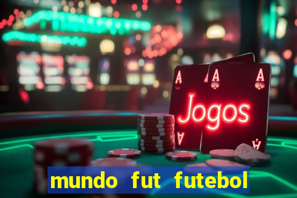 mundo fut futebol ao vivo